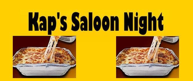 Kap's Saloon Night